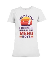 Looks Like Fishing’s Back On The Menu Boys Premium Fit Ladies Tee tile