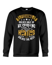 Fishing Solves Half Of My Problems Hunting Solves The Rest Crewneck Sweatshirt tile