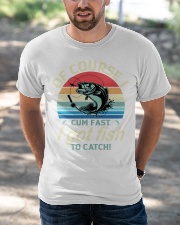 Of Course I Cum Fast I Got Fish To Catch Fishing Lover Classic Classic T-Shirt apparel-classic-tshirt-lifestyle-front-50