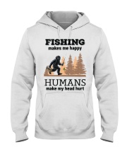 Fishing Make Me Happy Humans Make My Head Hurt Bigfoot Fisherman Gift Hooded Sweatshirt tile