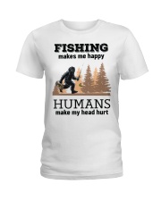 Fishing Make Me Happy Humans Make My Head Hurt Bigfoot Fisherman Gift Ladies T-Shirt tile