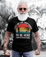 I Left My Line Unattended To Be Here Classic T-Shirt apparel-classic-tshirt-lifestyle-front-268