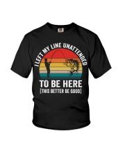 I Left My Line Unattended To Be Here Youth T-Shirt tile