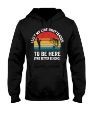 I Left My Line Unattended To Be Here Hooded Sweatshirt tile