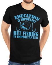 Education Is Important But Fishing Is Importanter Classic T-Shirt custom-t-shirts-classic-lifestyle-front-196