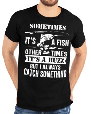 Sometimes It’s A Fish Other Times It’s A Buzz Shirt Fishing Classic T-Shirt custom-t-shirts-classic-lifestyle-front-196