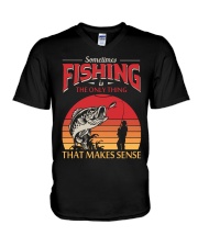 Sometimes Fishing Is The Only Thing That Makes Sense V-Neck T-Shirt tile