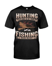 Cool Hunter Saying Hunting And Fishing Solve My Problems Classic T-Shirt front