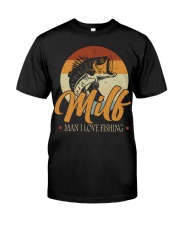 Milf Man I Love Fishing Fish Lover Classic T-Shirt front