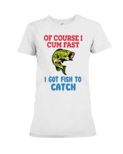 Of Course I Cum Fast I Premium Fit Ladies Tee tile