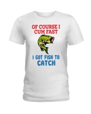Of Course I Cum Fast I Ladies T-Shirt tile