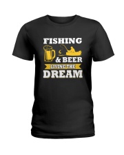 Funny Fishing & Beer Living The Dream Beer Ladies T-Shirt tile