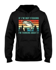 If Im Not Fishing Im Thinking About It Fish Fisherman Hooded Sweatshirt tile