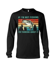 If Im Not Fishing Im Thinking About It Fish Fisherman Long Sleeve Tee tile