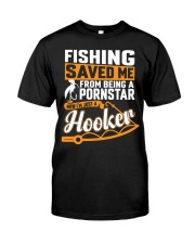 FISHING SAVED ME FROM BEING A PORNSTAR Classic T-Shirt front