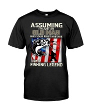 Assuming Im Just An Old Man Was Your First Mistake I Classic T-Shirt front
