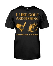 I Like Golf And Fishing And Maybe 3 People Classic T-Shirt front