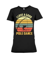 I Love A Good Pole Dance Funny Fishing Pun Gag Gift Premium Fit Ladies Tee tile