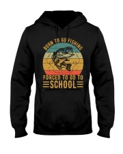 Born To Go Fishing Forced To School Hooded Sweatshirt tile