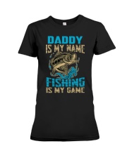 Daddy Is My Name Fishing Is My Game Premium Fit Ladies Tee tile