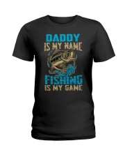 Daddy Is My Name Fishing Is My Game Ladies T-Shirt tile