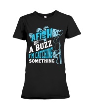 A Fish Or A Buzz Im Catching Something Funny Fishing Premium Fit Ladies Tee tile