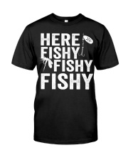 Here Fishy Fishy Fishy T-Shirt Fisherman Shirt Premium Fit Mens Tee tile