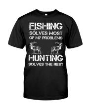 Fishing & Deer Hunting Solve Problems Funny Classic T-Shirt front