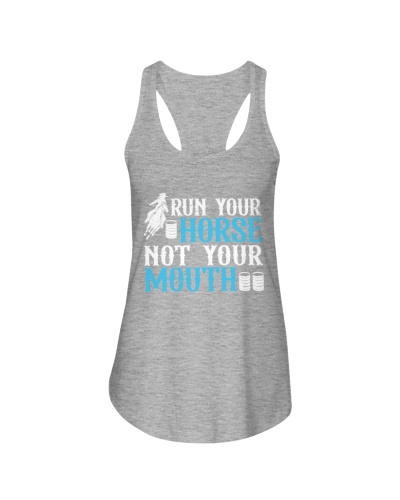 Run Your Horse Not Your Mouth - Funny Barrel Racing Ladies Flowy Tank