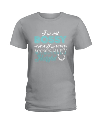 I'm Not Bossy I'm Aggressively Helpful - Funny Horse 