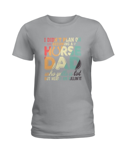 I Didn't Plan On Becoming A Horse Dad Who Yells A Lot - Funny Father's Day Horse 
