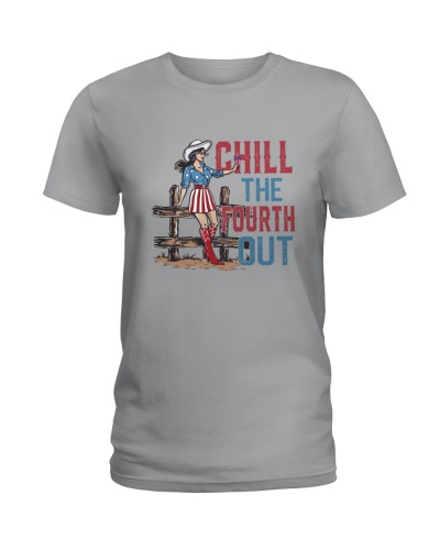July 4th Chill The Fourth Out - Interesting Independence Day Cowgirl 