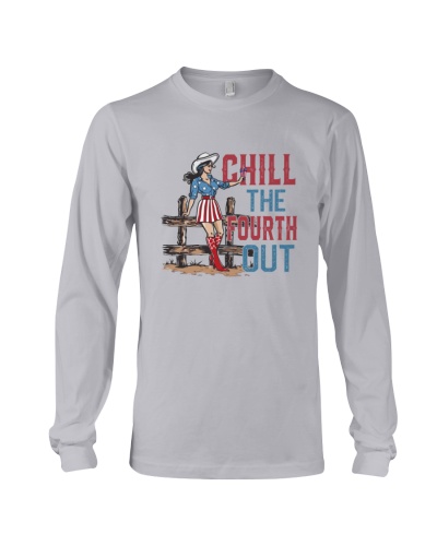 July 4th Chill The Fourth Out - Interesting Independence Day Cowgirl 