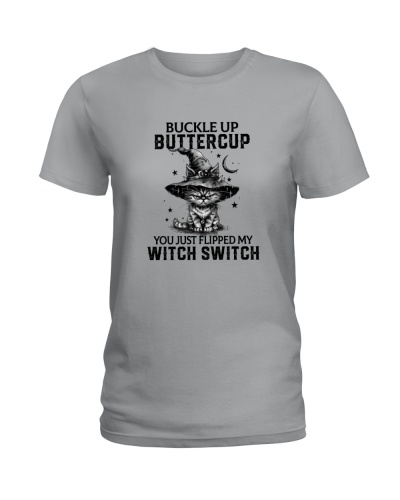 Buckle Up Buttercup You Just Flipped My Witch Switch - Halloween Cat Ladies T-Shirt