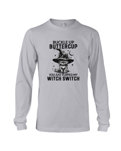 Buckle Up Buttercup You Just Flipped My Witch Switch - Halloween Cat Long Sleeve Tee