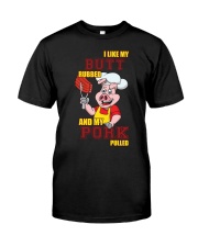 I LIKE MY PORK PULLED Classic T-Shirt front