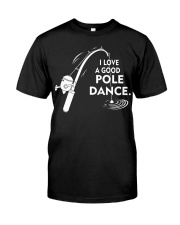 I Love A Good Pole Dance Fishing TShirt Classic T-Shirt front