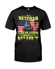 I'm a Veteran i can fix stupid but it's gonna hurt Classic T-Shirt front