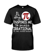 Pi day inspires me to make irrational yet Classic T-Shirt front
