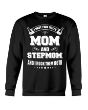 I Have Two Titles Mom And Stepmom And I Rock Them Crewneck Sweatshirt thumbnail