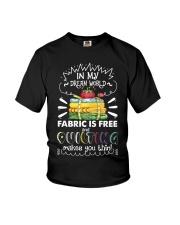 In My Dream World Fabric Is And Quilting Make Youth T-Shirt thumbnail