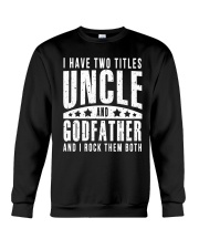 I Have Two Titles Uncle And Godfather And I Rock Crewneck Sweatshirt thumbnail
