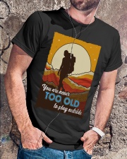 You Are Never Too Old To Play Outside Hiking Shirt Classic T-Shirt lifestyle-mens-crewneck-front-4