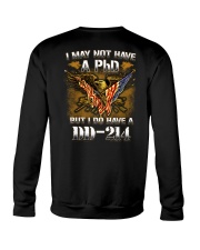 I May Not Have A PhD But I Do Have A DD-214 Shirt Crewneck Sweatshirt thumbnail
