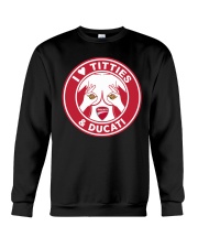 I Love Titties And Ducati Shirt Crewneck Sweatshirt thumbnail