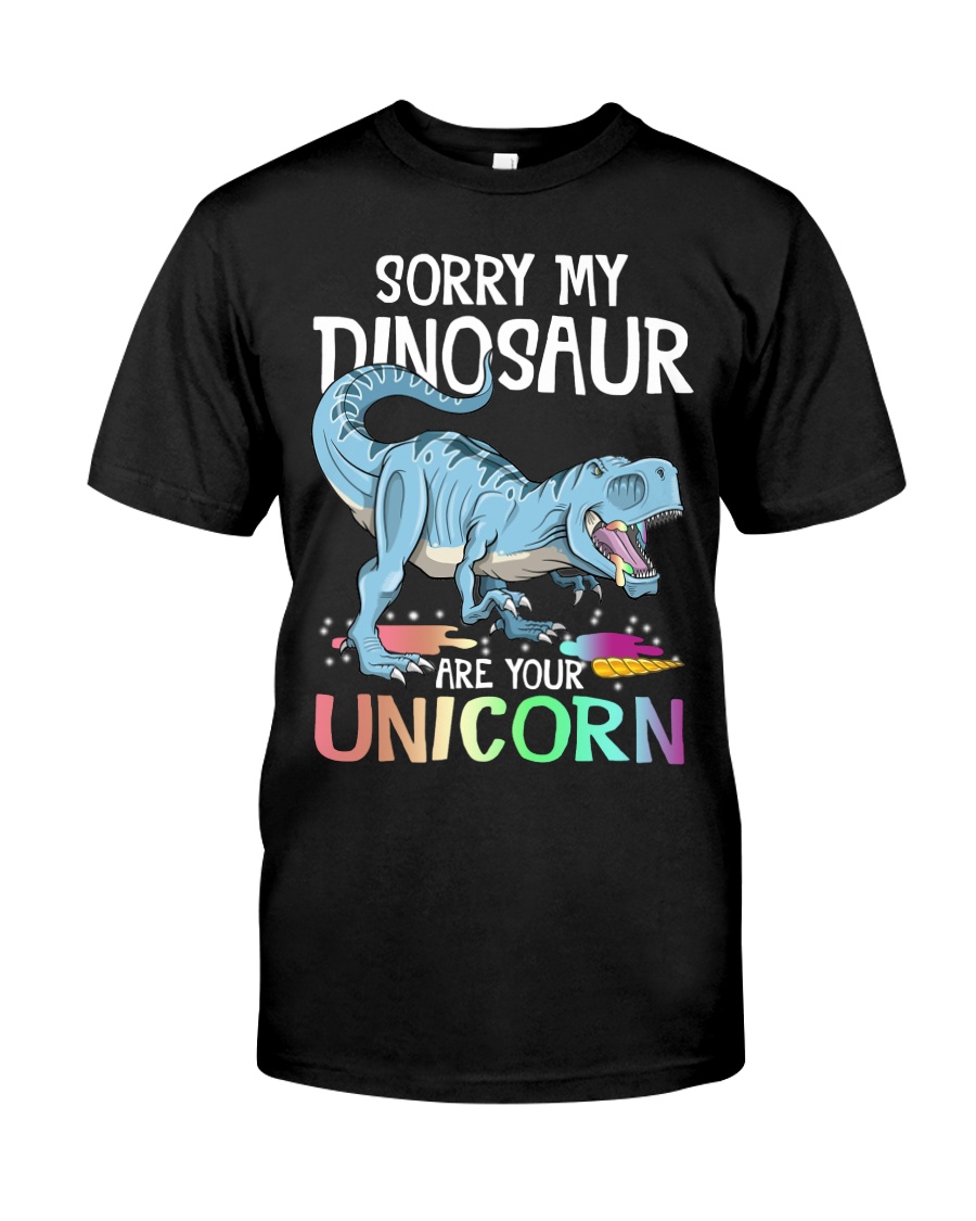 Sorry My Dinosaur Ate Your Unicorn T-Rex Shirt Classic T-Shirt