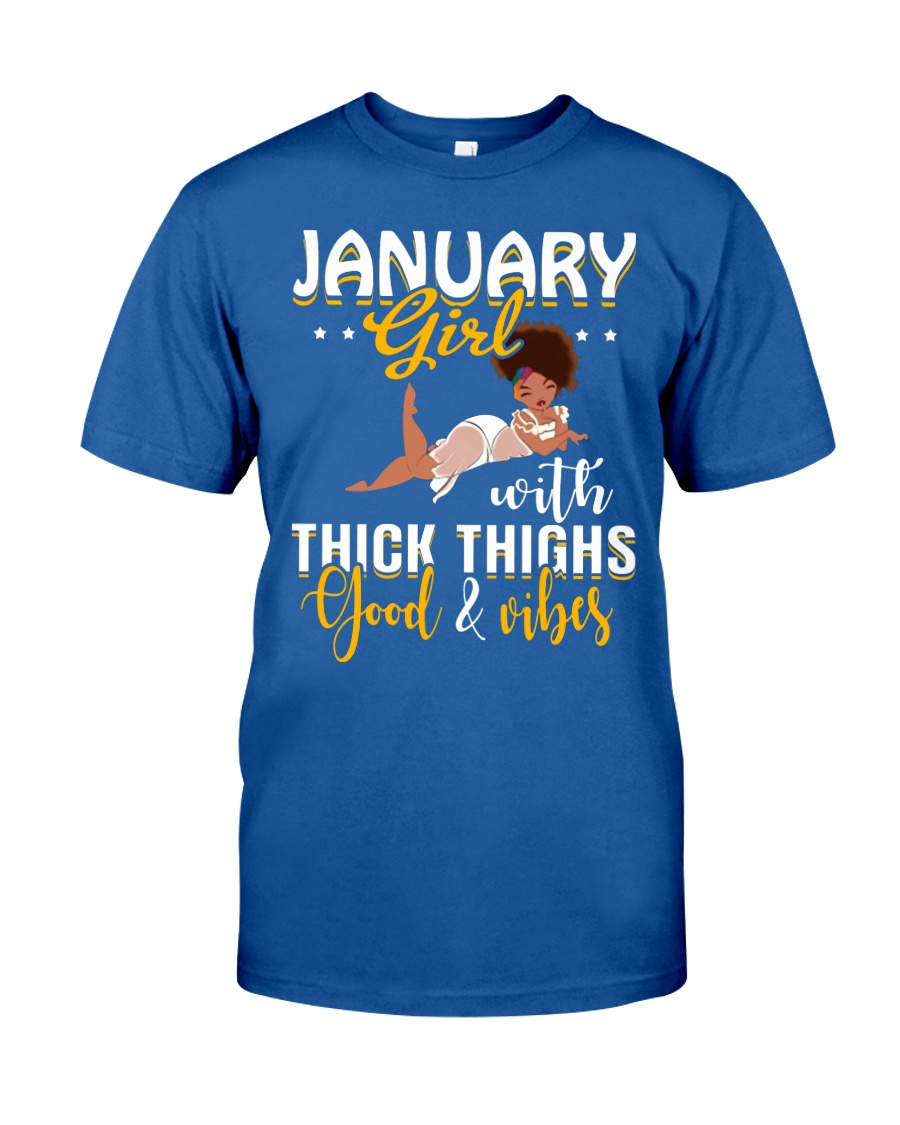 January girl thick thighs good and vibes Classic T-Shirt