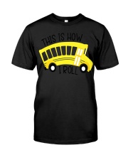 Funny School Bus Driver Shirt This Is How Classic T-Shirt front