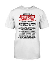 STUBBORN DAUGHTER GIFT - AWESOME MOM-BEST FRIEND Classic T-Shirt front