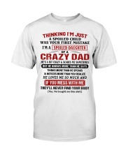 SPOILED DAUGHTER GIFT -CRAZY DAD- SCARES- MISTAKE Classic T-Shirt front